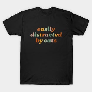 Easily Distracted By Cats Funny And Crazy Cat Lady Cat Mom Lover T-Shirt